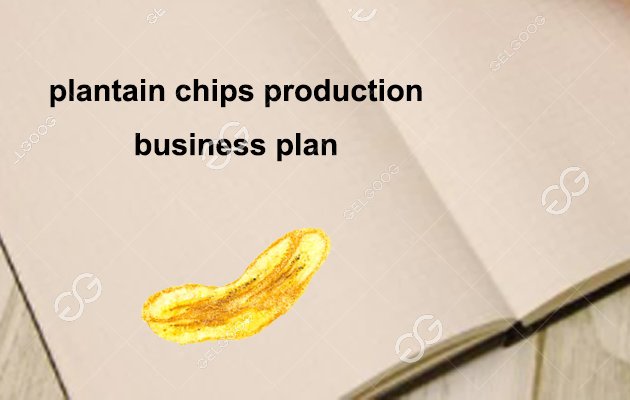 plantain chips production business plan
